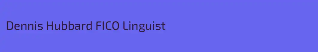 Dennis Hubbard FICO Linguist